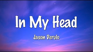 In my head LYRICS  Jason Derulo [upl. by Nadeau319]