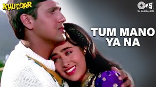 Tum Mano Ya Na Mano  Khuddar  Govinda amp Karisma Kapoor  Full Song [upl. by Rehpotsirhk]