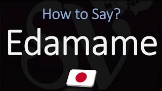 How to Pronounce Edamame CORRECTLY [upl. by Beaumont762]