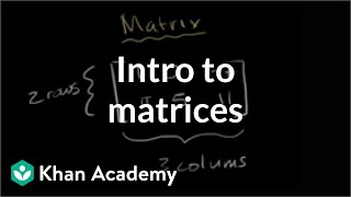 Introduction to the matrix  Matrices  Precalculus  Khan Academy [upl. by Malek584]