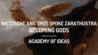 Nietzsche and Thus Spoke Zarathustra Becoming Gods [upl. by Nitsraek259]