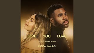 Give You Love feat Jason Derulo [upl. by Pernick]