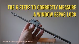 The 6 Steps To Correctly Measure A Window Espag Lock [upl. by Emina]