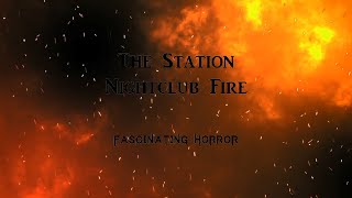 The Station Nightclub Fire  A Short Documentary  Fascinating Horror [upl. by Pearl]