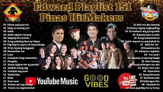 Edward Playlist 151 Pinas Hitmakers [upl. by Notserp]