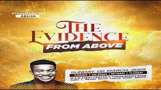 THE EVIDENCE FROM ABOVE  SUNDAY SERVICE  2ND MARCH 2025 [upl. by Akvir]