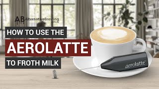 How To Use the AeroLatte To Froth Milk [upl. by Koziel773]