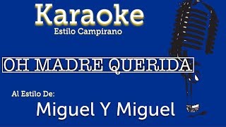 Oh Madre Querida  Karaoke  Miguel Y Miguel [upl. by Anohr309]