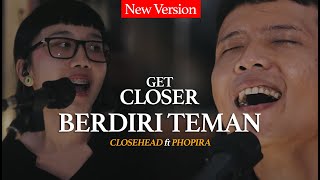 CLOSEHEAD Feat Dyda dGiven amp Phopira  Berdiri Teman GET CLOSER with CLOSEHEAD [upl. by Meirrak173]