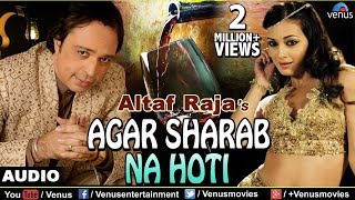 Agar Sharab Na Hoti Full Audio Song  Singer  Altaf Raja  Best Hindi Sharab Song [upl. by Revlis]