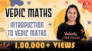 Introduction To Vedic Maths L1  Math Tricks For Fast Calculation  Young Wonders  Priya Maam [upl. by Annoit]