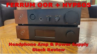 Ferrum Oor Headphone Amp  Hypsos Power Supply Review [upl. by Zug]