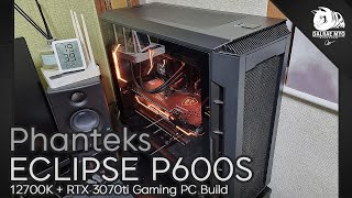 Phanteks ECLIPSE P600S Build  12700K  RTX 3070 ti [upl. by Hanala]