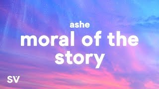 Ashe  Moral of the Story Lyrics  some mistakes get made thats alright thats okay [upl. by Atirec]