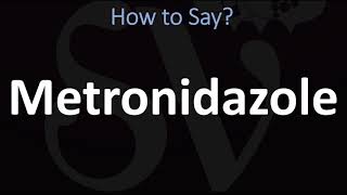 How to Pronounce Metronidazole CORRECTLY [upl. by Oralia]