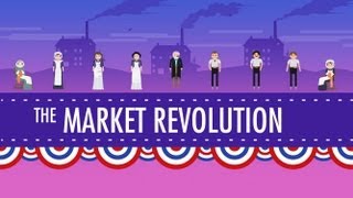 The Market Revolution Crash Course US History 12 [upl. by Kerk]