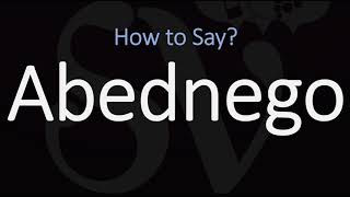 How to Pronounce Abednego CORRECTLY [upl. by Yarahs128]