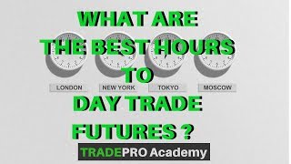 What are the BEST Hours to Day Trade Futures  TradePro Academy [upl. by Pall]