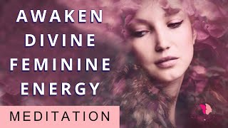 Awaken Your Divine Feminine Energy Connect With Your Inner Goddess Guided Meditation [upl. by Ajdan]