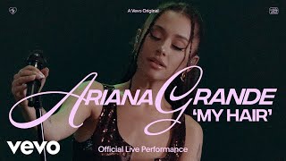 Ariana Grande  my hair Official Live Performance  Vevo [upl. by Micheal659]