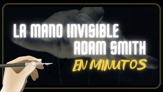 LA MANO INVISIBLE ADAM SMITH en minutos [upl. by Amalburga]