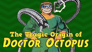 The Tragic Origin of Doctor Octopus [upl. by Ennaeus830]