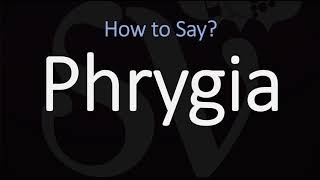 How to Pronounce Phrygia CORRECTLY [upl. by Anglo248]