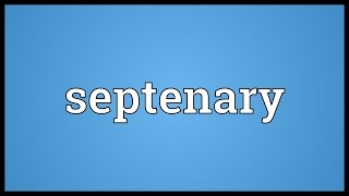 Septenary Meaning [upl. by Eneleahs]