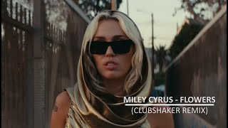 Miley Cyrus  Flowers Clubshaker Remix [upl. by Riay]