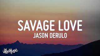 Jason Derulo  Savage Love Lyrics [upl. by Palmer]