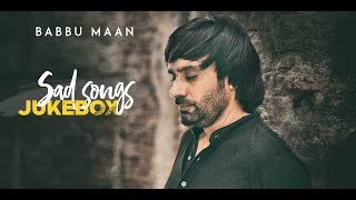 Babbu Maan  Sad Songs  Audio Jukebox [upl. by Ynafets]