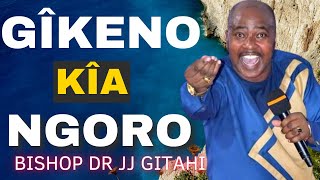 Gikeno kia Ngoro Part 1  BISHOP DR JJ GITAHI [upl. by Moulden838]