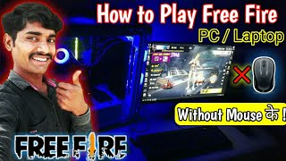 How To Play Free Fire In  PC  Laptop Me Free Fire Kaise Khele । Free Fire Play In PC Without Mouse [upl. by Kcirdez]