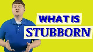 Stubborn  Meaning of stubborn [upl. by Norword723]