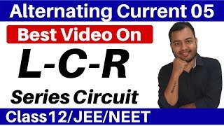 Alternating Current 05  Sries LCR Circuit  100 Concept  Basic to High Level Numerical JEENEET [upl. by Mercado]