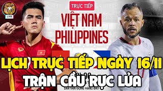 🔴Lịch Trực Tiếp Bóng Đá Hôm Nay 1611 Việt Nam vs Philippines Trận Cầu Rực Lửa Lịch Sử Tái Hiện [upl. by Baxie]