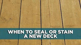 When to Seal or Stain a New Wood Deck [upl. by Rehpotsrihc]