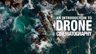 An Introduction To Drone Cinematography [upl. by Ennaed]