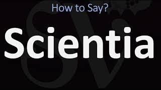 How to Pronounce Scientia CORRECTLY [upl. by Alard]